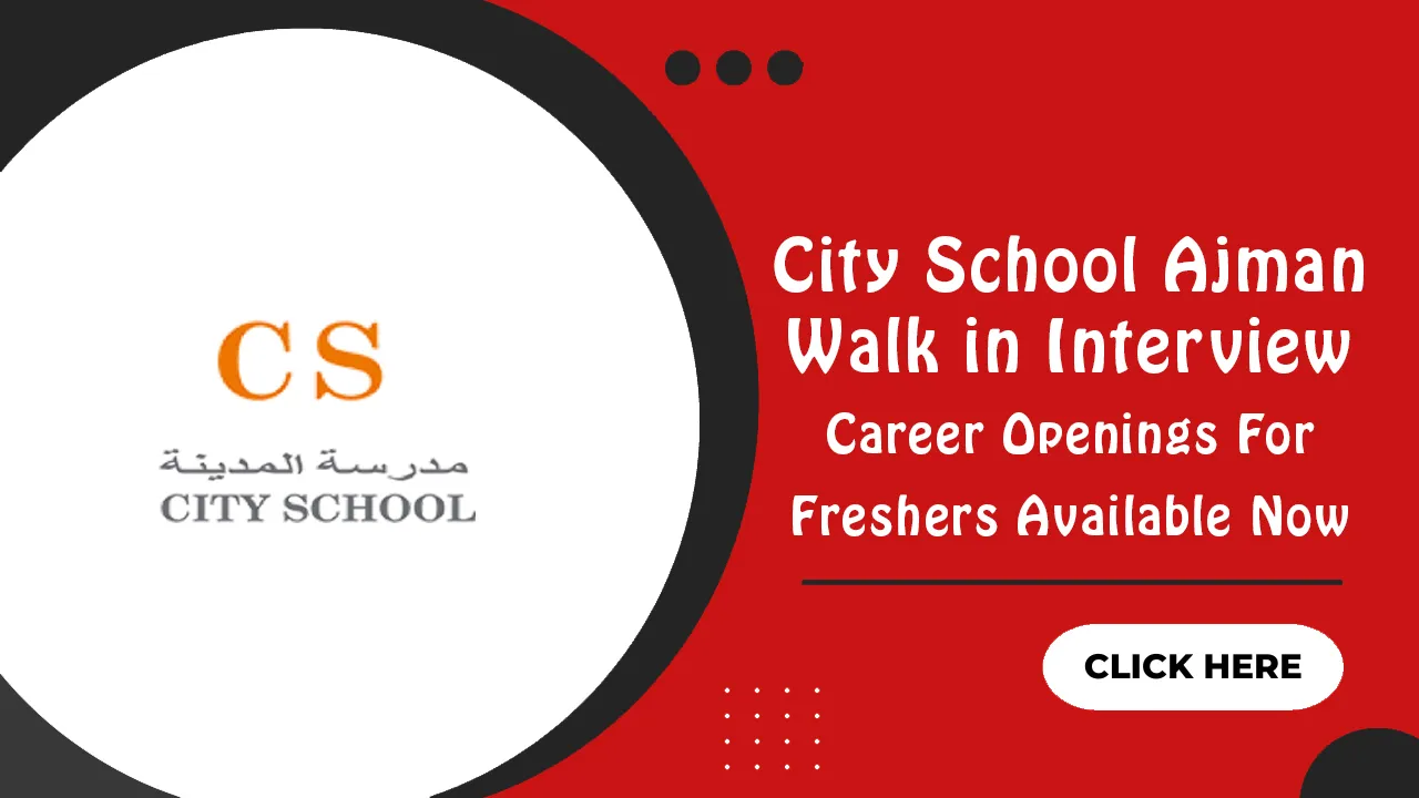 City School Ajman Walk in Interview
