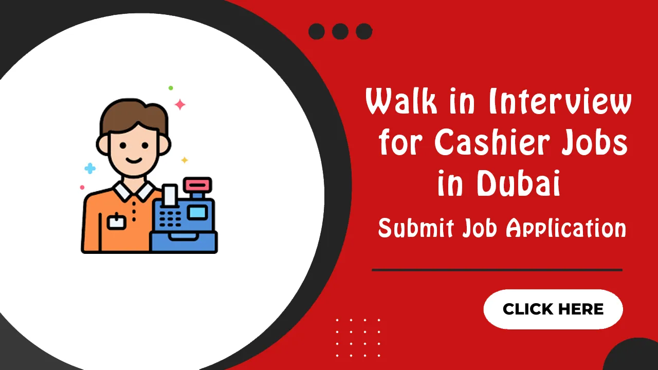 Walk in Interview for Cashier Jobs in Dubai