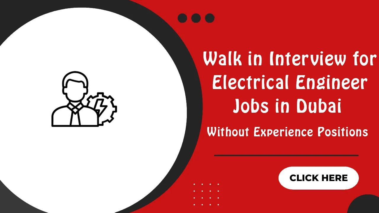 Walk in Interview for Electrical Engineer Jobs in Dubai