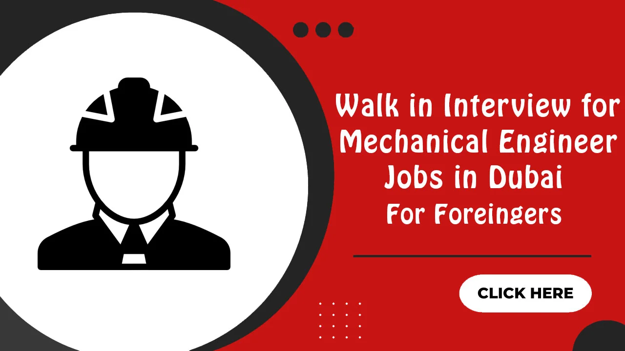 Walk in Interview for Mechanical Engineer Jobs in Dubai