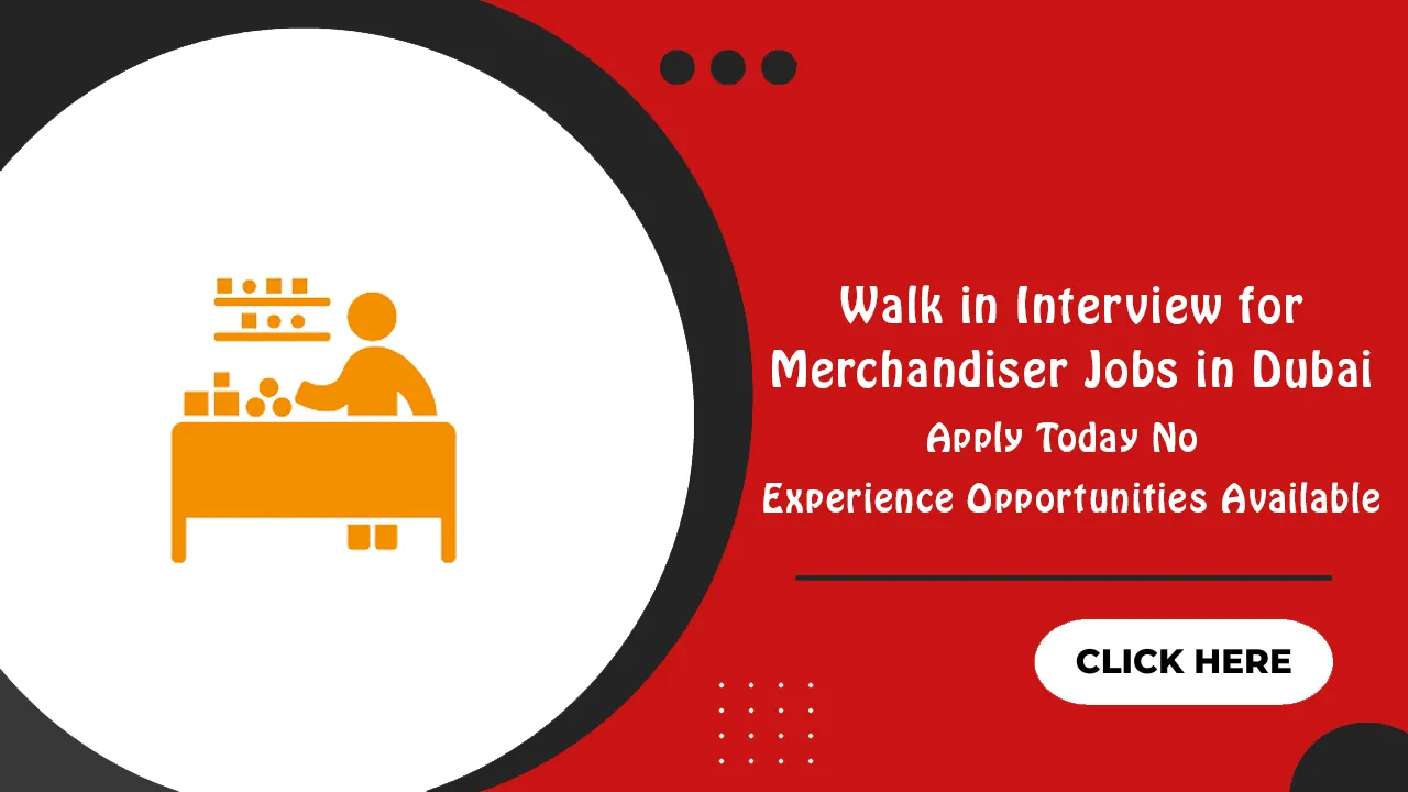 Walk in Interview for Merchandiser Jobs in Dubai