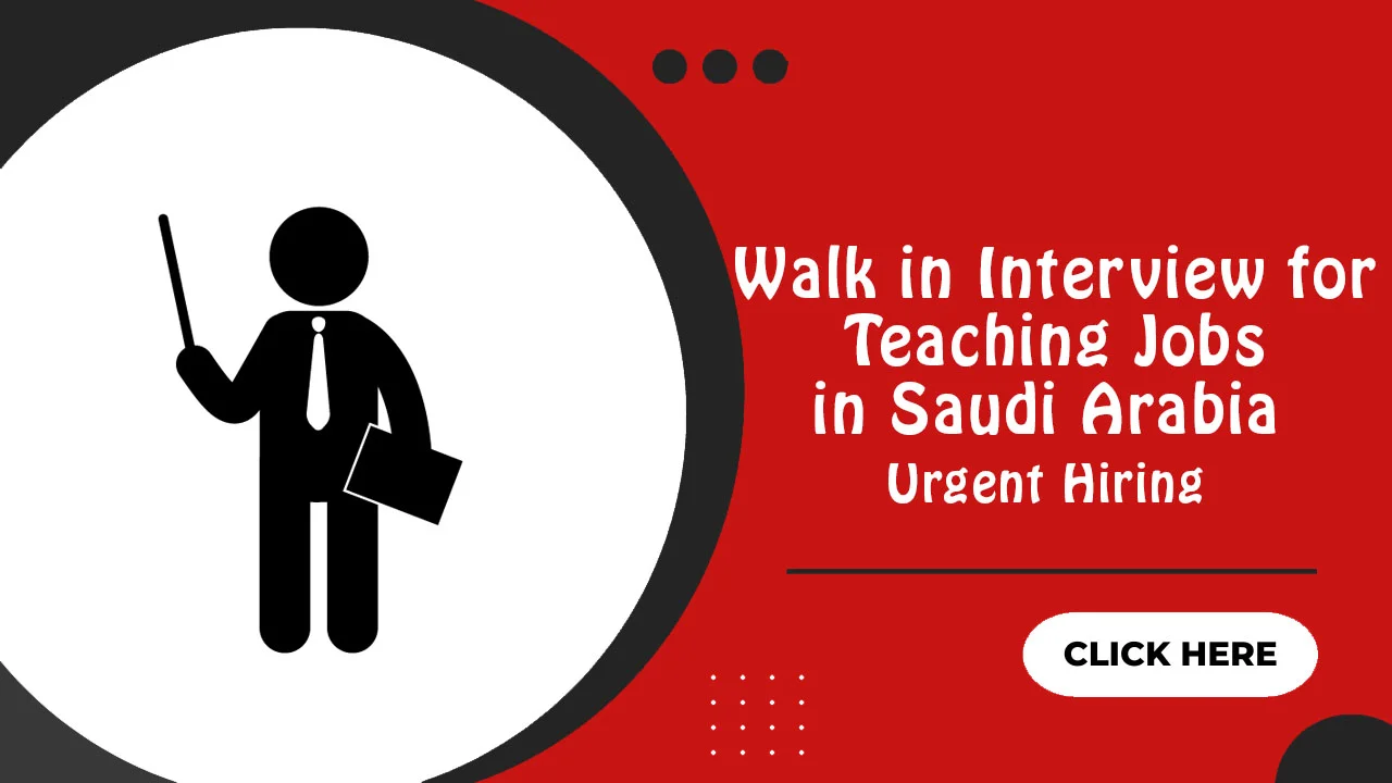 Walk in Interview for Teaching Jobs in Saudi Arabia