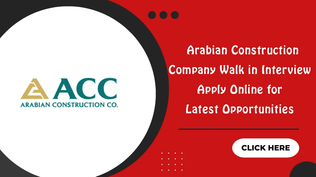 Arabian Construction Company Walk in Interview